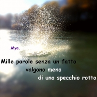 I pensieri di Mya: &quot;Con le parole sono bravi tutti.. Ma poi con i fatti?&quot;